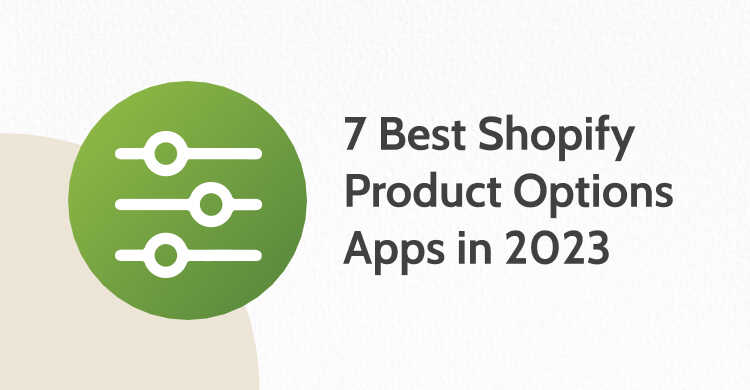 7 Best Shopify Product Options Apps in 2026